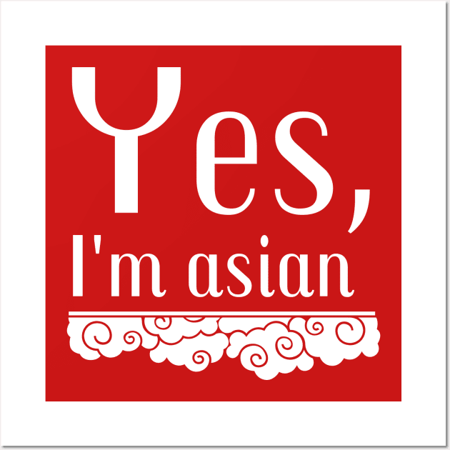 Yes, I'm Asian Wall Art by Tecnofa